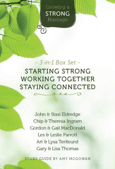 Growing a Strong Marriage : Starting Strong, Working Together, Staying Connected