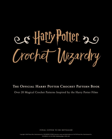 Harry Potter: Crochet Wizardry | Crochet Patterns | Harry Potter Crafts : The Official Harry Potter Crochet Pattern Book by Lee Sartori - Hardback