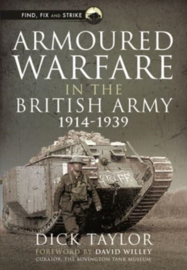 Armoured Warfare in the British Army, 1914-1939 by Richard Taylor - Hardback