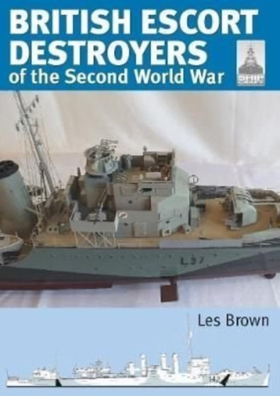 Shipcraft 28: British Escort Destroyers : of the Second World War by Les Brown - Paperback