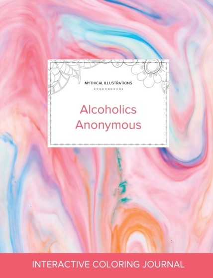 Adult Coloring Journal : Alcoholics Anonymous (Mythical Illustrations, Bubblegum)