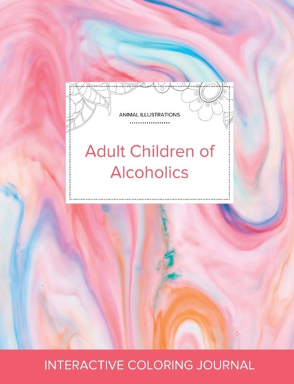 Adult Coloring Journal : Adult Children of Alcoholics (Animal Illustrations, Bubblegum)