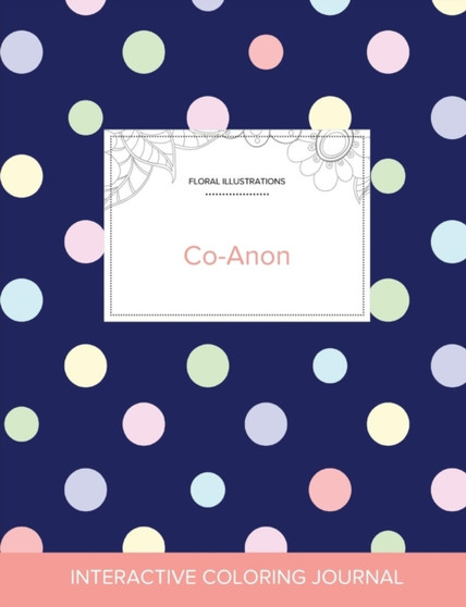 Adult Coloring Journal : Co-Anon (Floral Illustrations, Polka Dots)