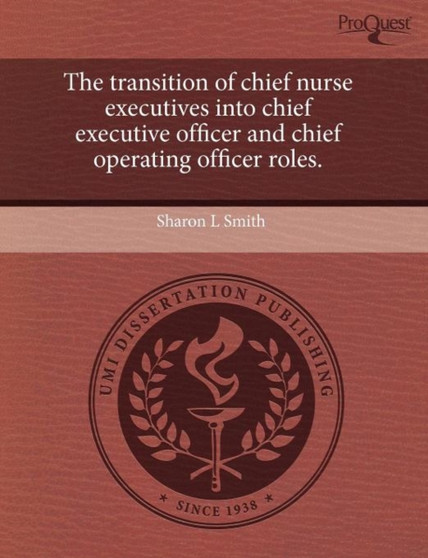 The Transition of Chief Nurse Executives Into Chief Executive Officer and Chief Operating Officer Roles
