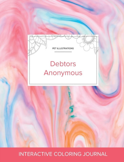 Adult Coloring Journal : Debtors Anonymous (Pet Illustrations, Bubblegum)
