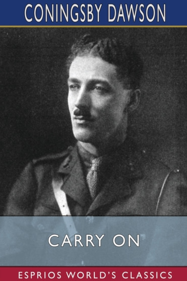 Carry On (Esprios Classics) by Coningsby Dawson - Paperback