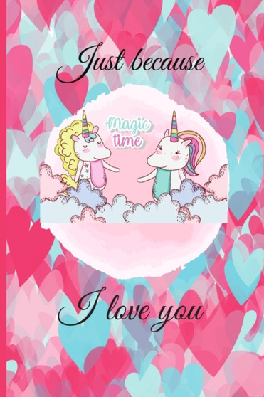 Just because I love you