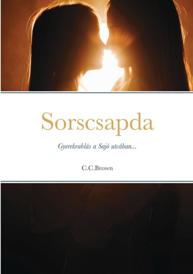 Sorscsapda : Egy elrabolt gyermek toertenete...