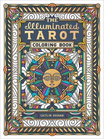 The Illuminated Tarot Coloring Book : Tarot Card Art Coloring Book by Caitlin Keegan - Paperback