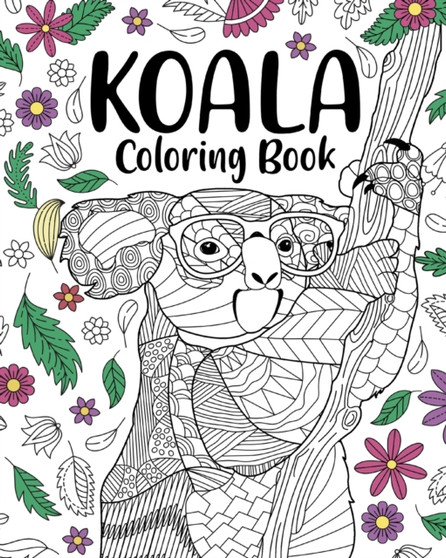 Koala Coloring Book : Coloring Books for Adults, Gifts for Koala Lovers, Floral Mandala Coloring Page by Paperland - Paperback