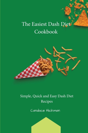 The Easiest Dash Diet Cookbook : Simple, Quick and Easy Dash Diet Recipes