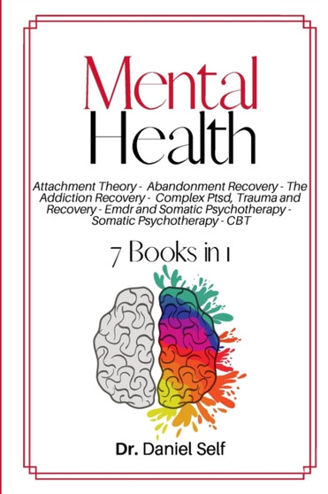 Mental Health : Attachment Theory Abandonment Recovery The Addiction Recovery Complex Ptsd, Trauma And Recovery Emdr And Somatic Psychotherapy Somatic Psychotherapy Cbt (Cognitive Behavioral Therapy)