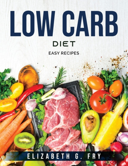 Low-Carb Diet : Easy Recipes