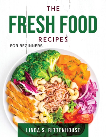 The Fresh Food Recipes : For beginners