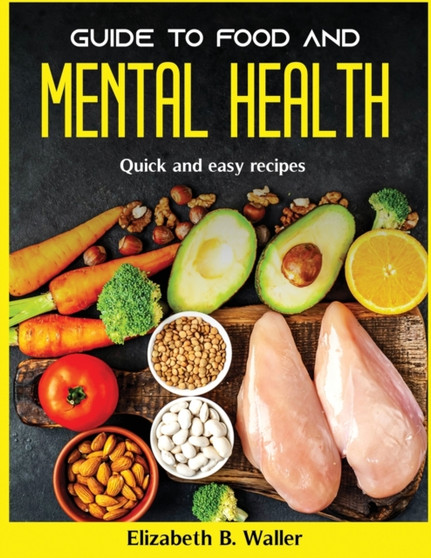 Guide to Food and Mental Health : Quick and easy recipes