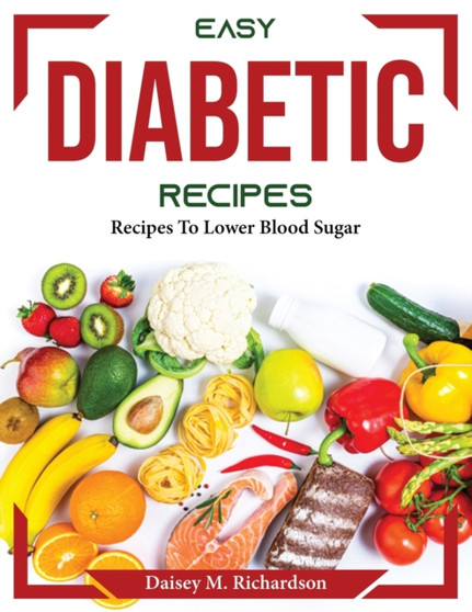 Easy Diabetic Recipes : Recipes To Lower Blood Sugar