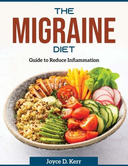 The Migraine Diet : Guide to Reduce Inflammation