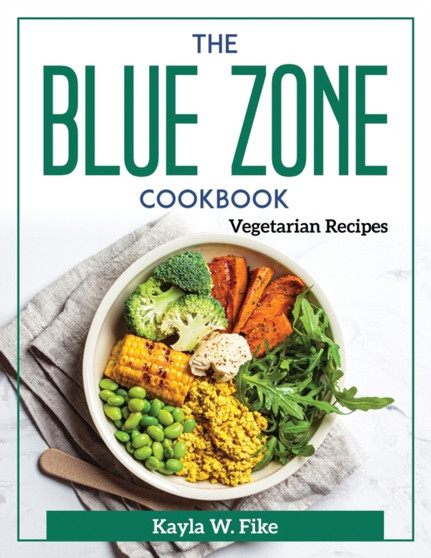 The Blue Zone Cookbook : Vegetarian Recipes