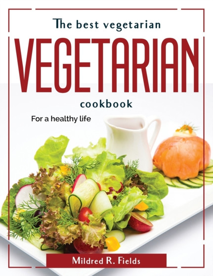 The best vegetarian cookbook : For a healthy life