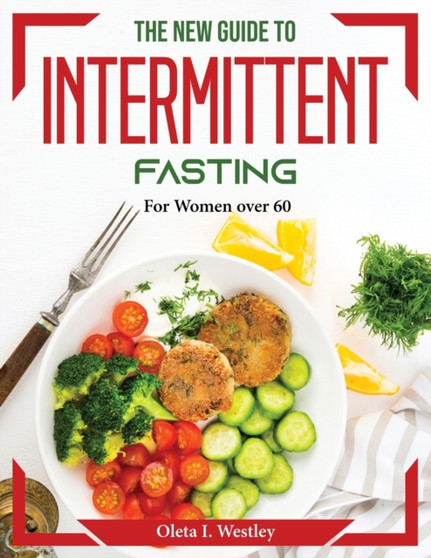 The New Guide to Intermittent fasting : For Women over 60