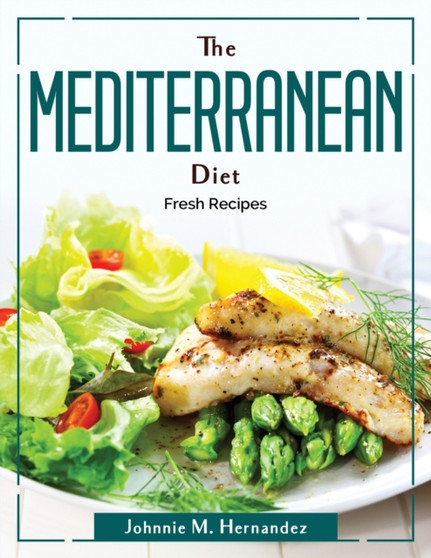 The Mediterranean Diet 2022 : Fresh Recipes