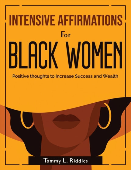 Intensive Affirmations for Black Women : Positive thoughts to Increase Success and Wealth