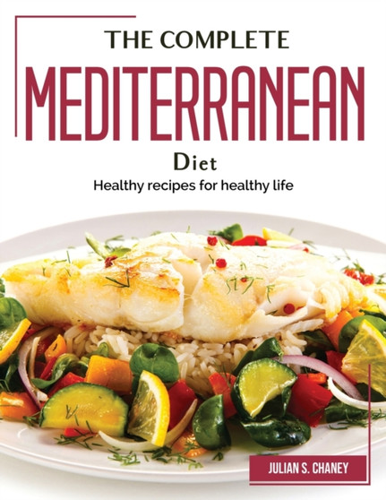 The Complete Mediterranean Diet : Healthy recipes for healthy life