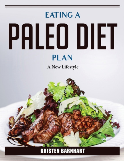 Eating A Paleo Diet Plan : A New Lifestyle
