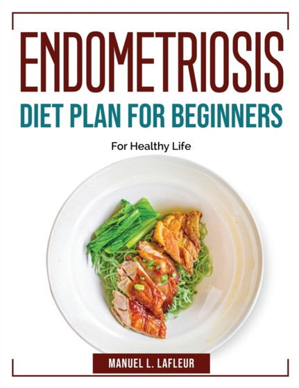 Endometriosis Diet Plan For Beginners : For Healthy Life