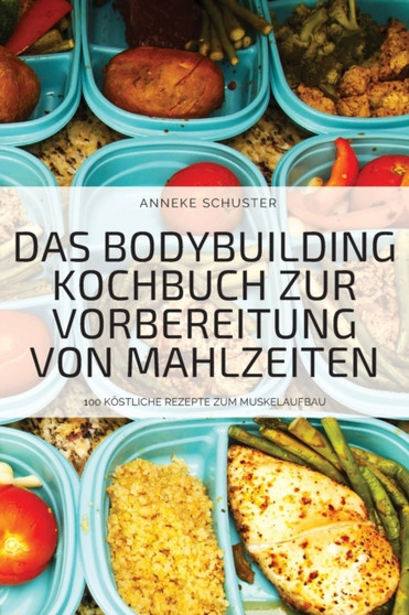 Das Bodybuilding Kochbuch Zur Vorbereitung Von Mahlzeiten