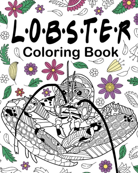 Lobster Coloring Book : Adult Coloring Books for Lobster Lovers, Mandala Style Patterns and Relaxing by Paperland - Paperback