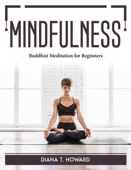 Mindfulness : Buddhist Meditation for Beginners