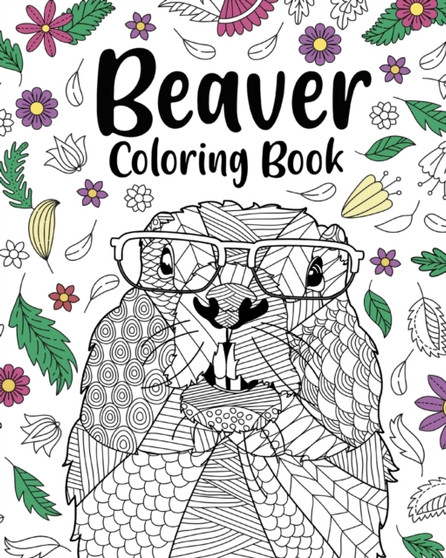 Beaver Coloring Book : Adult Coloring Books for Beaver Lovers, Beaver Patterns Mandala and Relaxing by Paperland - Paperback