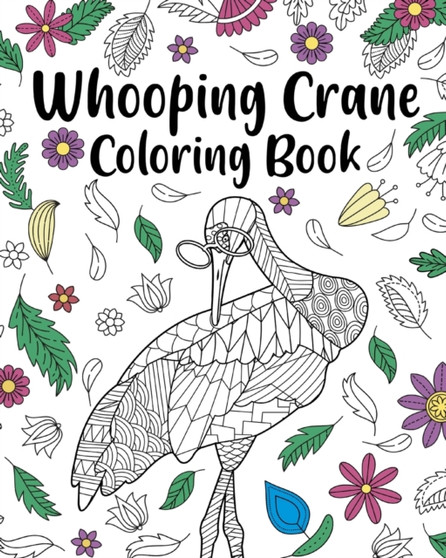 Whooping Crane Coloring Book : Coloring Books for Whooping Crane Lovers, Whooping Crane Patterns Mandala by Paperland - Paperback