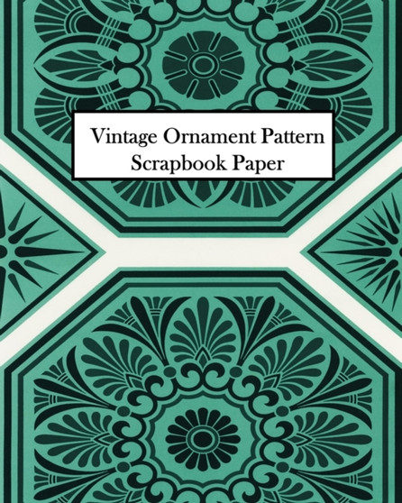Vintage Ornament Pattern Scrapbook Paper : 20 Sheets: One-Sided Decorative Paper For Decoupage and Scrapbooks by Vintage Revisited Press - Paperback