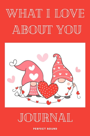 What I Love about You : Fill in The Blank Book Gift Journal for Your Lover, Things I Love About You Book