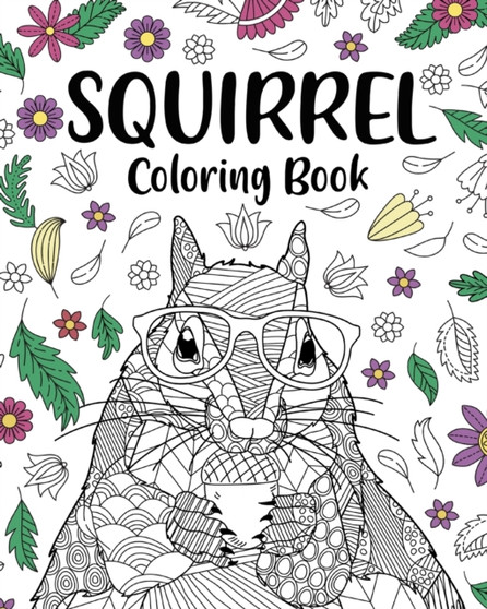 Squirrel Coloring Book : Adults Coloring Books for Squirrel Lovers, Squirrel Patterns Zentangle by Paperland - Paperback