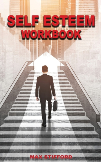 Self Esteem Workbook : The Guide For Self Confidence, Self Help For Men And Women, N.L.P Exercises