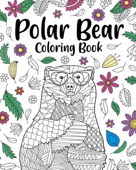 Polar Bear Coloring Book : Coloring Books for Polar Bear Lovers, Polar Bear Patterns Mandala and Relaxing by Paperland - Paperback