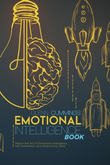 Emotional Intelligence book : Master the Art of Emotional Intelligence, Self-Awareness, and Relationship Skills
