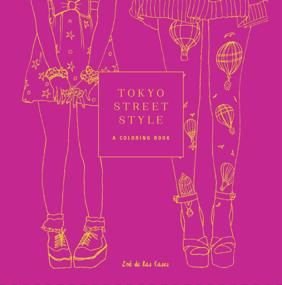 Tokyo Street Style : A Coloring Book by Zoe de las Cases - Paperback