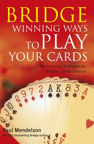 Bridge: Winning Ways to Play Your Cards by Paul Mendelson - Paperback