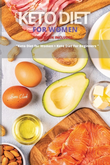 Keto Diet for Women : This Book Includes: Keto Diet For Women + Keto Diet for Beginners : 5