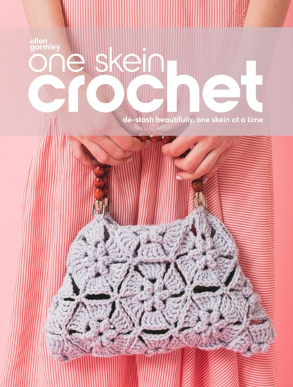 One Skein Crochet : De-Stash Beautifully, One Skein at a Time by Gormley Ellen - Paperback