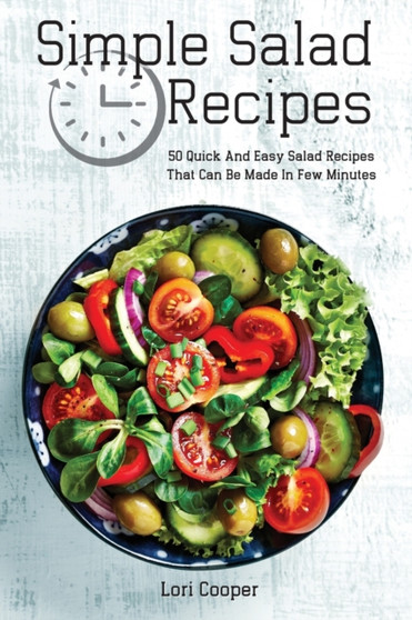 Simple Salad Recipes : 50 Quick And Easy Salad Recipes That Can Be Made In Few Minutes