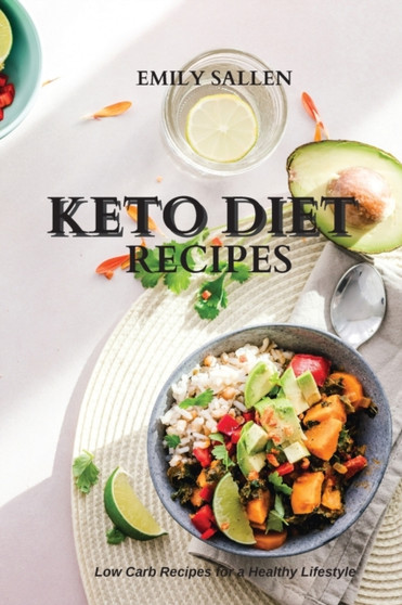 Keto Diet Recipes : Low Carb Recipes for a Healthy Lifestyle