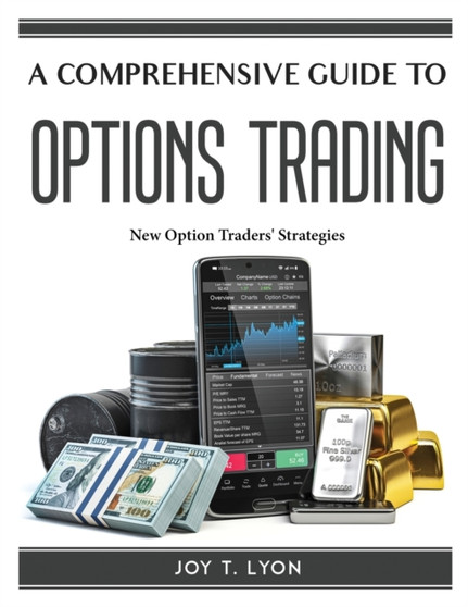 A Comprehensive Guide to Options Trading : New Option Traders' Strategies