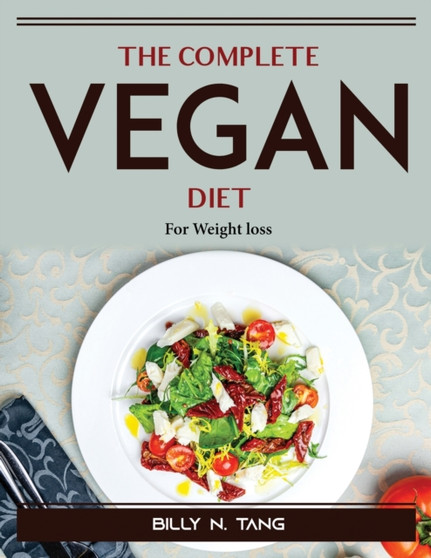 The Complete Vegan Diet : For Weight loss