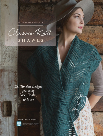 Interweave Presents - Classic Knit Shawls : 20 Timeless Designs Featuring Lace, Cables, and More by Interweave Editors - Paperback