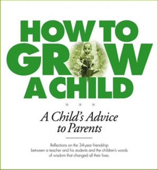 How to Grow a Child : A Child's Advice to Parents